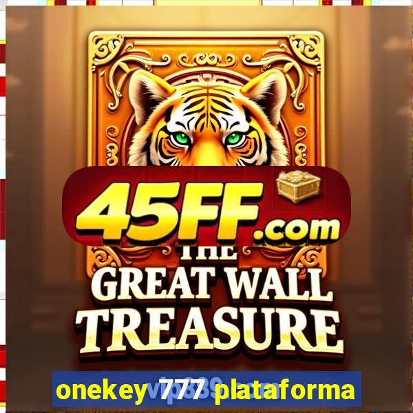 onekey 777 plataforma